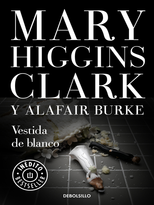 Title details for Vestida de blanco (Bajo sospecha 3) by Mary Higgins Clark - Available